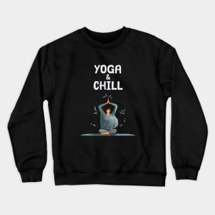 yoga and chill Crewneck Sweatshirt